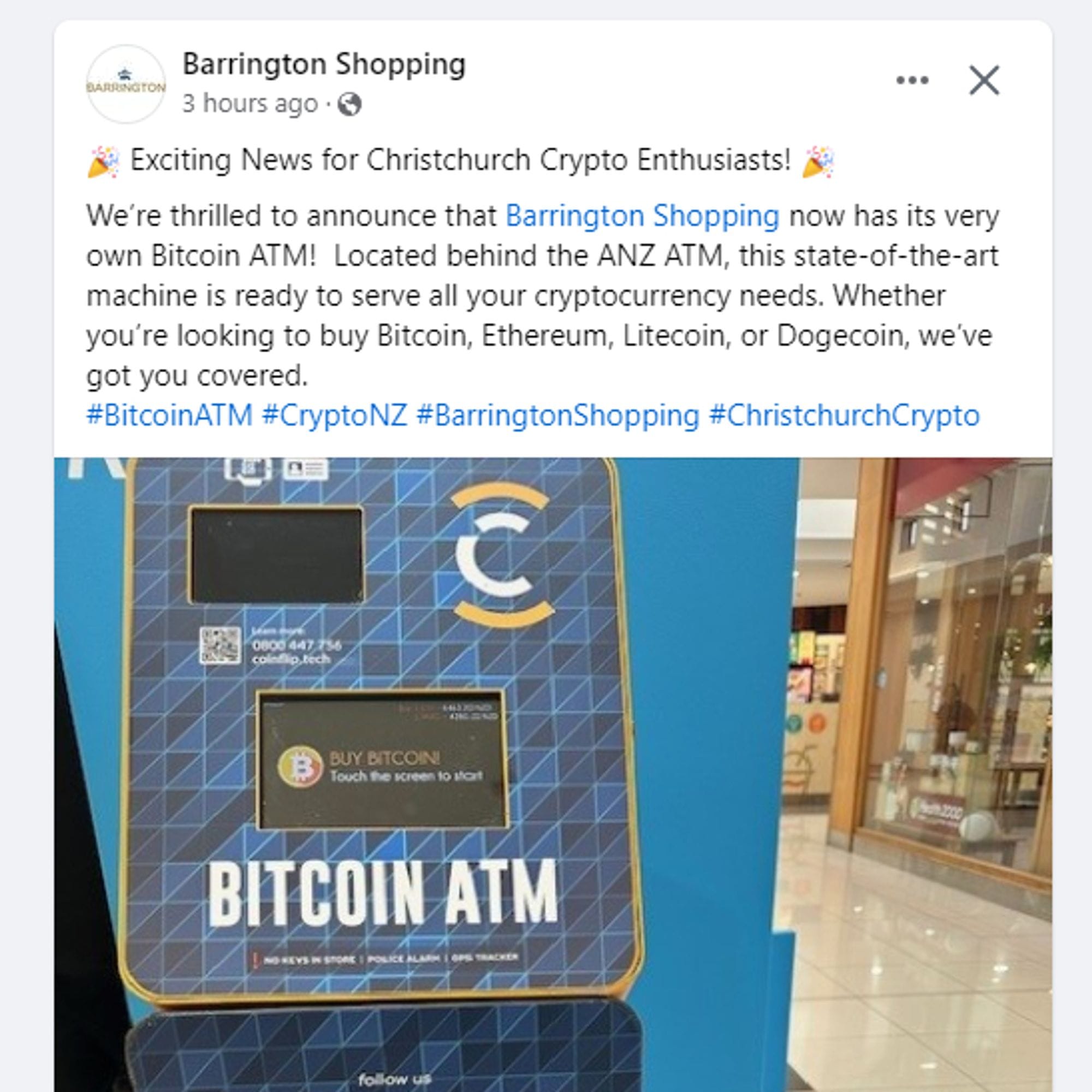 Screenshot of FB post by Barrington Shopping mall with text: 🎉 Exciting News for Christchurch Crypto Enthusiasts! 🎉 We’re thrilled to announce that Barrington Shopping now has its very own Bitcoin ATM!  Located behind the ANZ ATM, this state-of-the-art machine is ready to serve all your cryptocurrency needs. Whether you’re looking to buy Bitcoin, Ethereum, Litecoin, or Dogecoin, we’ve got you covered.